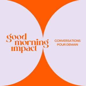 Good Morning Impact_le podcast