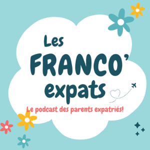 Les Franco Expats, le podcast des parents expatriés