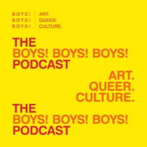 The BOYS! BOYS! BOYS! Podcast