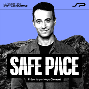 SAFE PACE - Le podcast des sports d'endurance, présenté par Hugo Clément