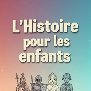 L'histoire de France et du monde pour les enfants 6-14 ans
