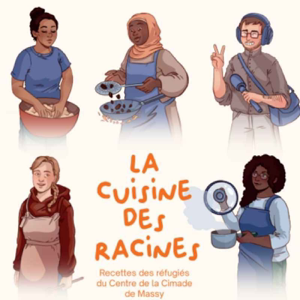 La cuisine des racines – Recettes des réfugié.e.s du centre de la Cimade de Massy