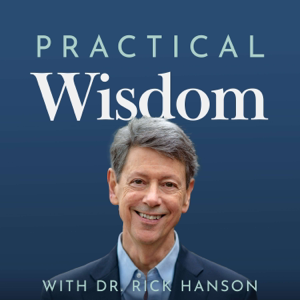 Practical Wisdom with Dr. Rick Hanson