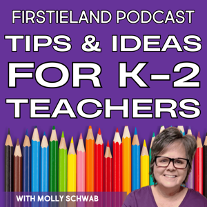 Firstieland Podcast For Elementary Teachers: Education Teaching Tips And Ideas For Kindergarten And First Grade