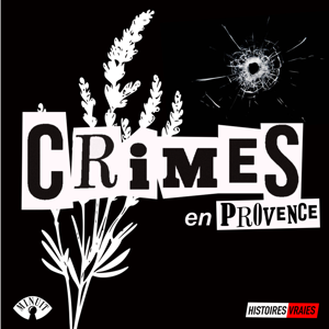 CRIMES EN PROVENCE • Histoires Vraies