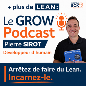 Le GROW Podcast, le Lean management en 10 min chrono