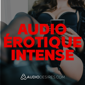 Audio érotique intense