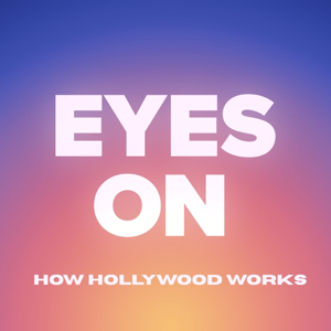 Eyes On: How Hollywood Works