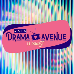 4616 Drama Avenue - Le Podcast