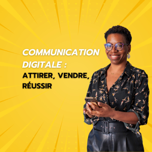 Communication Digitale : attirer, vendre, réussir
