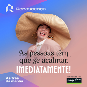 Renascença - As pessoas têm que se acalmar, imediatamente!