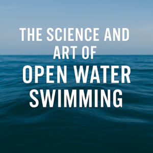 The Science and Art of Open Water Swimming