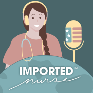 Imported Nurse™ Podcast