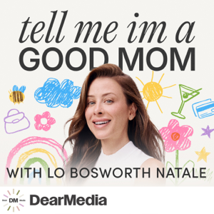 Tell Me I'm a Good Mom with Lo Bosworth