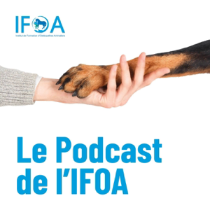 Le podcast de l'IFOA - Institut de Formation en Ostéopathie Animale
