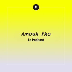 Amour Pro : Le Podcast