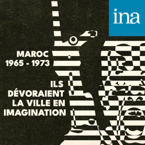 Ils dévoraient la ville en imagination (Maroc, 1965 - 1973)