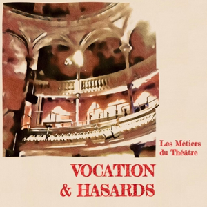 Vocation & Hasards - Les Métiers du Théâtre