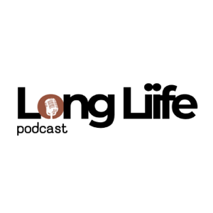 Long Liife Podcast
