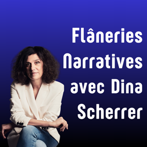 Flâneries Narratives avec Dina Scherrer