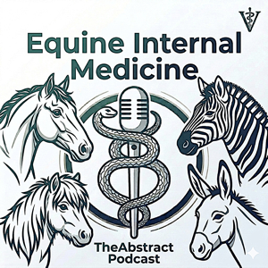 The Abstract Podcast: Equine Internal Medicine