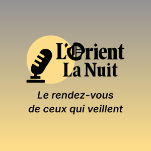 L’Orient-La Nuit - Le rendez-vous de ceux qui veillent