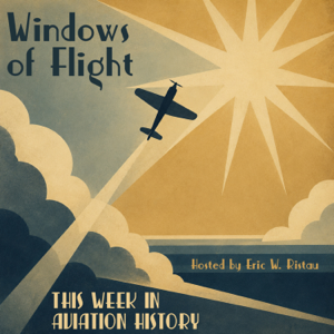 Windows of Flight: Weekly Aviation History