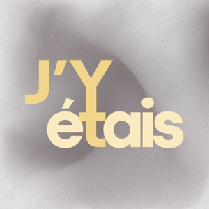 J'Y ÉTAIS