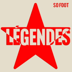 Les légendes de So Foot
