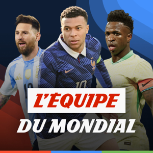 L'Équipe du Mondial, le podcast foot de L'Équipe pour la Coupe du monde 2026