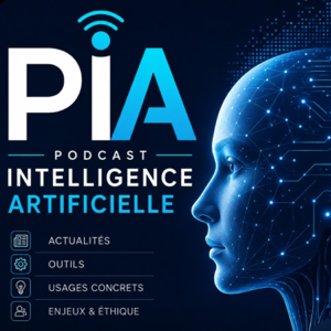 PIA – Podcast Intelligence Artificielle