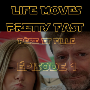Père & FiIle : Life Moves Pretty Fast