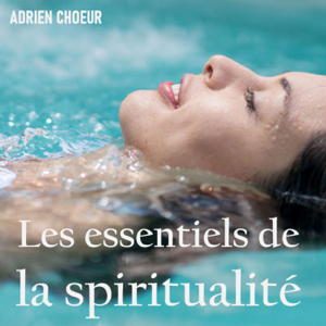 Les essentiels de la spiritualité, un voyage vers "Soi"