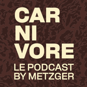 CARNIVORE - Le podcast par Julia Molkhou et Metzger