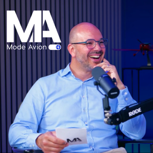 Mode Avion : Le podcast de celles et ceux qui font l'aviation