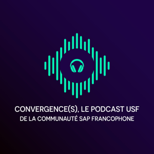 Convergence(s), le podcast USF de la communauté SAP francophone