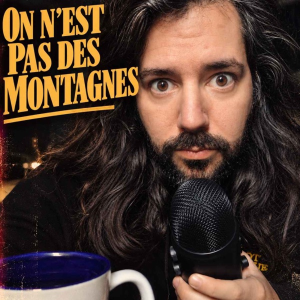 ON N'EST PAS DES MONTAGNES